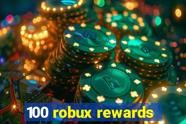 100 robux rewards